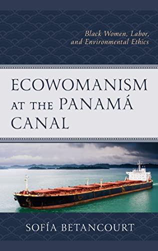 Ecowomanism at the Panama Canal by Sofía Betancourt